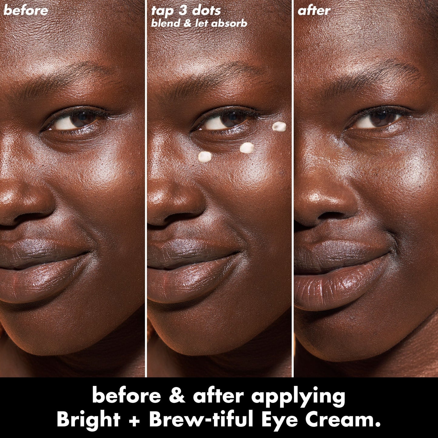 bright-brew-tiful-eye-cream-p2 0226_BBEC_Eye_BA_Triptych_20_1_e8728840-d18a-462b-a0b4-64798d282492.jpg